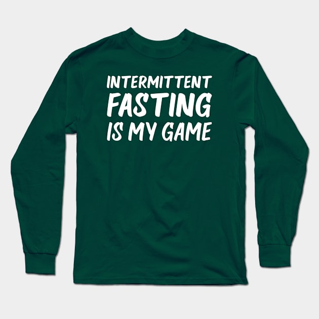 Intermittent Fasting is My Game | Health | Life | Quotes | Emerald Green Long Sleeve T-Shirt by Wintre2